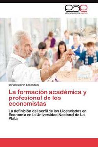 Cover image for La Formacion Academica y Profesional de Los Economistas