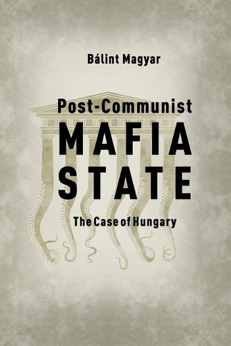 Cover image for Post-Communist Mafia State: The Case of Hungary