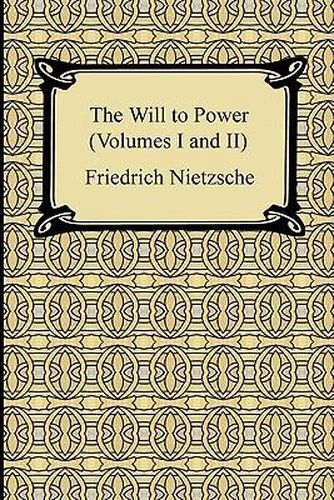 The Will to Power (Volumes I and II)