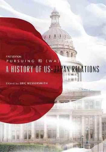 Cover image for Pursuing   (Wa): A History of US-Japan Relations
