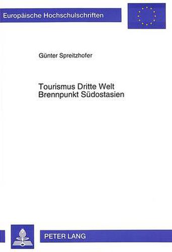 Cover image for Tourismus Dritte Welt- Brennpunkt Sudostasien; Alternativtourismus als Motor fur Massentourismus und soziokulturellen Wandel