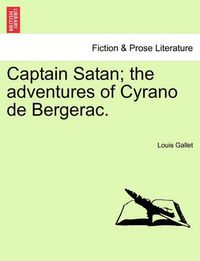 Cover image for Captain Satan; The Adventures of Cyrano de Bergerac.