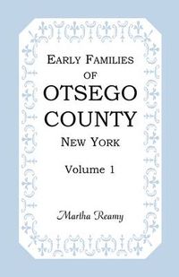 Cover image for Early Families of Otsego County, New York, Volume 1