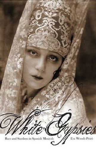 Cover image for White Gypsies: Race and Stardom in Spanish Musicals