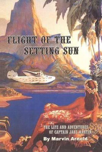 Cover image for Flight of the Setting Sun: The Life and Adventures of Captain Jake Martin