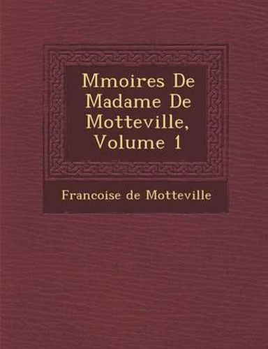 Cover image for M Moires de Madame de Motteville, Volume 1