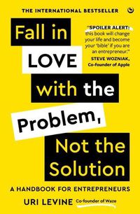 Cover image for Fall in Love with the Problem, Not the Solution