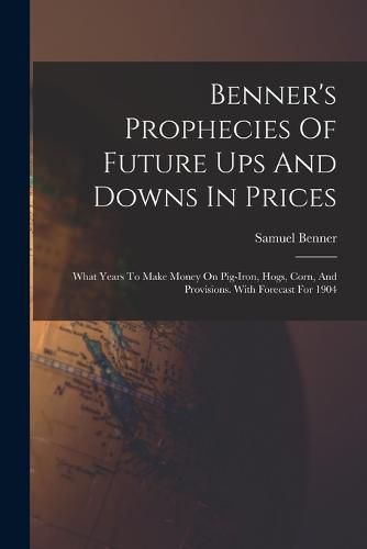 Benner's Prophecies Of Future Ups And Downs In Prices