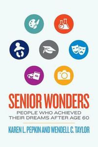 Cover image for Senior Wonders: People Who Achieved Their Dreams After Age 60