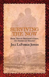 Cover image for Surviving the Now: Book Two in the Freedom's Edge Trilogy