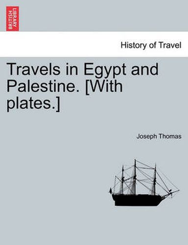 Cover image for Travels in Egypt and Palestine. [With Plates.]