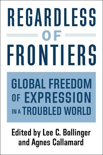 Cover image for Regardless of Frontiers: Global Freedom of Expression in a Troubled World