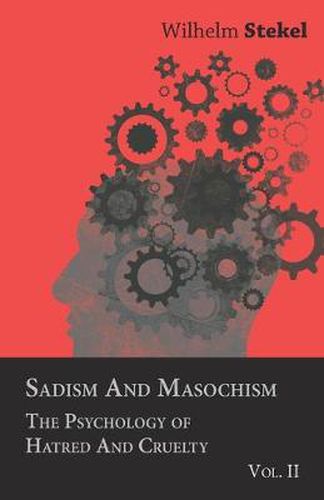 Cover image for Sadism And Masochism - The Psychology Of Hatred And Cruelty - Vol. II