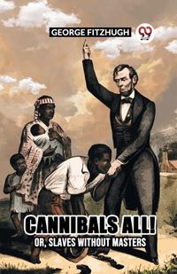 Cover image for Cannibals All! Or, Slaves Without Masters