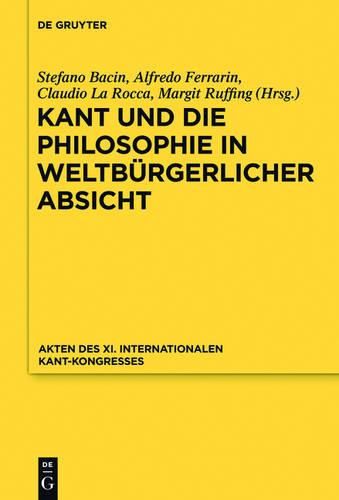 Cover image for Kant Und Die Philosophie in Weltburgerlicher Absicht: Akten Des XI. Kant-Kongresses 2010