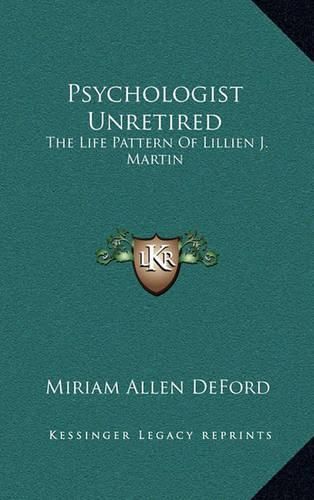 Psychologist Unretired: The Life Pattern of Lillien J. Martin