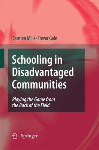 Schooling in Disadvantaged Communities: Playing the Game from the Back of the Field