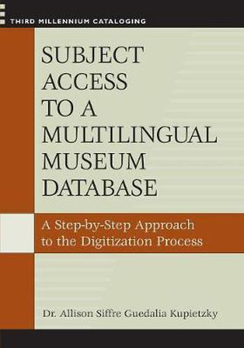 Cover image for Subject Access to a Multilingual Museum Database: A Step-by-Step Approach to the Digitization Process