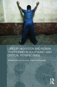 Cover image for Labour Migration and Human Trafficking in Southeast Asia: Critical Perspectives