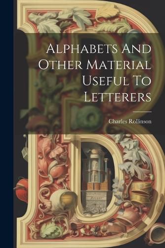 Cover image for Alphabets And Other Material Useful To Letterers