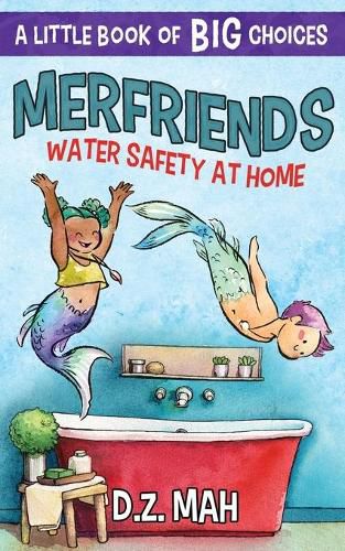 Cover image for Merfriends Water Safety at Home: A Little Book of BIG Choices