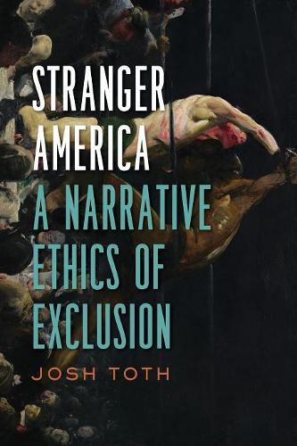 Cover image for Stranger America: A Narrative Ethics of Exclusion