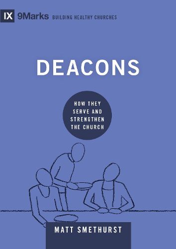 Cover image for Deacons: How They Serve and Strengthen the Church