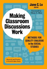 Cover image for Making Classroom Discussions Work: Methods for Quality Dialogue in the Social Studies