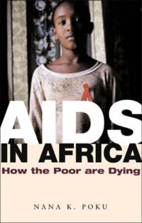 Cover image for AIDS in Africa: How the Poor are Dying