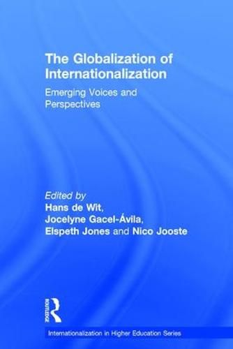 Cover image for The Globalization of Internationalization: Emerging Voices and Perspectives