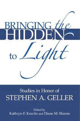 Cover image for Bringing the Hidden to Light: The Process of Interpretation: Studies in Honor of Stephen A. Geller