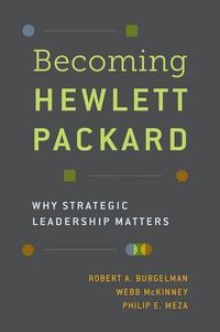 Cover image for Becoming Hewlett Packard: Why Strategic Leadership Matters