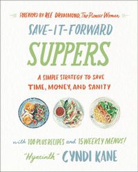 Cover image for Save-It-Forward Suppers: A Simple Strategy to Save Time, Money, and Sanity