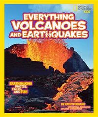 Cover image for National Geographic Kids Everything Volcanoes and Earthquakes: Earthshaking Photos, Facts, and Fun!