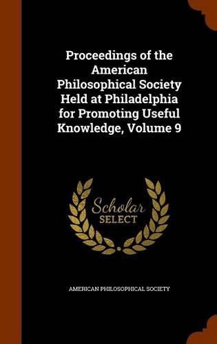 Cover image for Proceedings of the American Philosophical Society Held at Philadelphia for Promoting Useful Knowledge, Volume 9