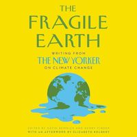 Cover image for The Fragile Earth Lib/E: Writing from the New Yorker on Climate Change
