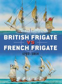 Cover image for British Frigate vs French Frigate: 1793-1814