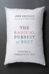 Cover image for The Radical Pursuit of Rest - Escaping the Productivity Trap