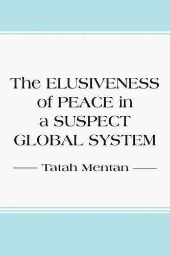 Cover image for The Elusiveness of Peace in a Suspect Global System