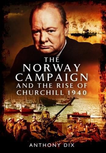 Cover image for The Norway Campaign and the Rise of Churchill 1940