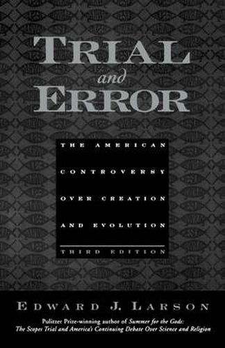 Cover image for Trial and Error: The American Controversy Over Creation and Evolution