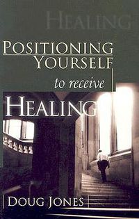 Cover image for Positioning Yourself to Receive Healing