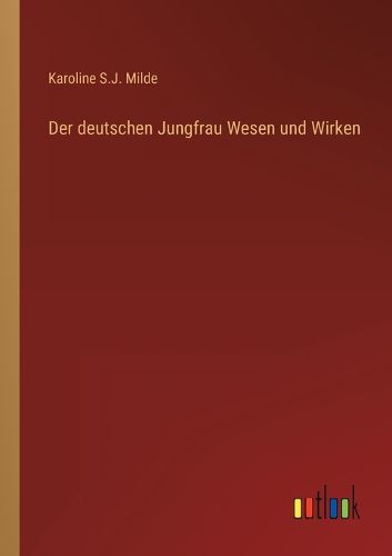 Cover image for Der deutschen Jungfrau Wesen und Wirken