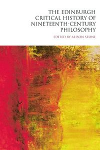 Cover image for The Edinburgh Critical History of Nineteenth-Century Philosophy