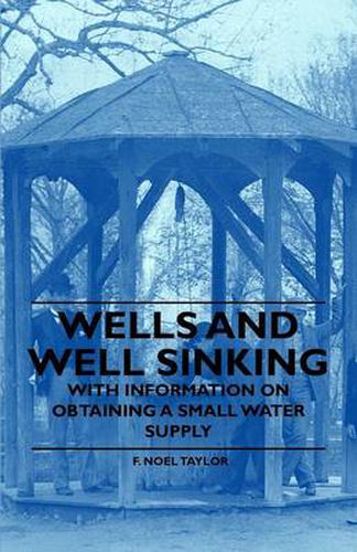 Cover image for Wells and Well Sinking - With Information on Obtaining a Small Water Supply