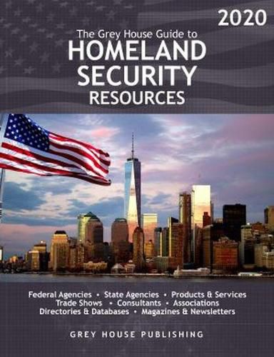 The Grey House Homeland Security Resource Guide, 2020