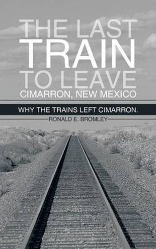 Cover image for The Last Train to Leave Cimarron, New Mexico