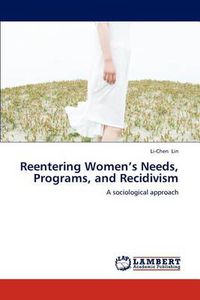 Cover image for Reentering Women's Needs, Programs, and Recidivism