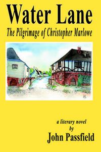 Cover image for Water Lane: The Pilgrimage of Christopher Marlowe