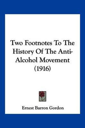 Cover image for Two Footnotes to the History of the Anti-Alcohol Movement (1916)
